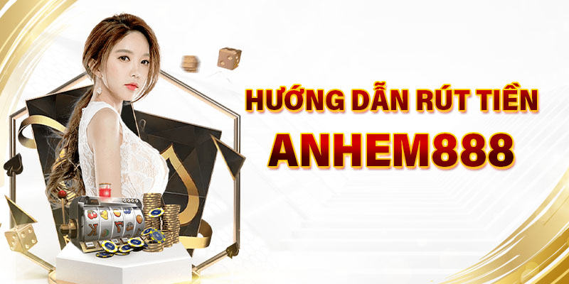 Hướng dẫn rút tiền Ae888